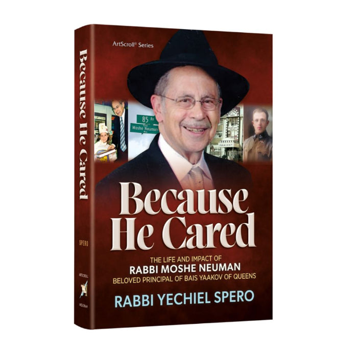 Because He Cared - The Life and Impact of Rabbi Moshe Neuman, Beloved ...