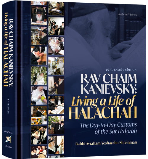 Rav Chaim Kanievsky: Living A Life of Halachah The Day-to-Day Customs of the Sar HaTorah