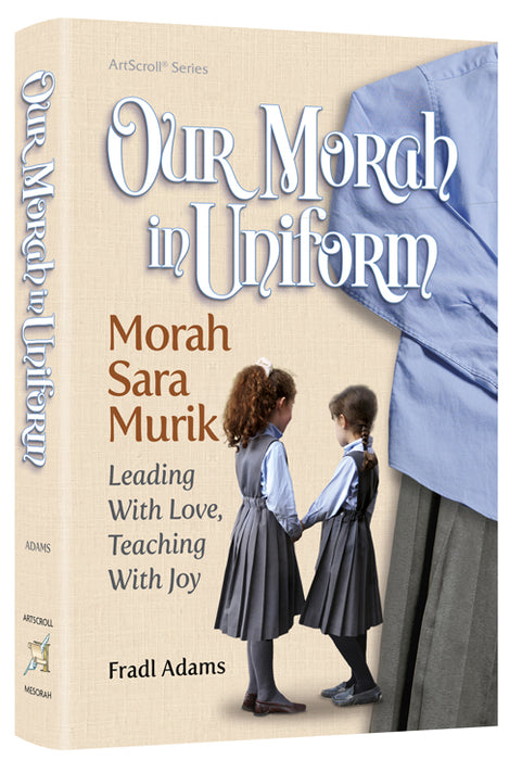 Our Morah In Uniform - Rebbetzin Sara Murik: Leading with Love, Teaching with Joy