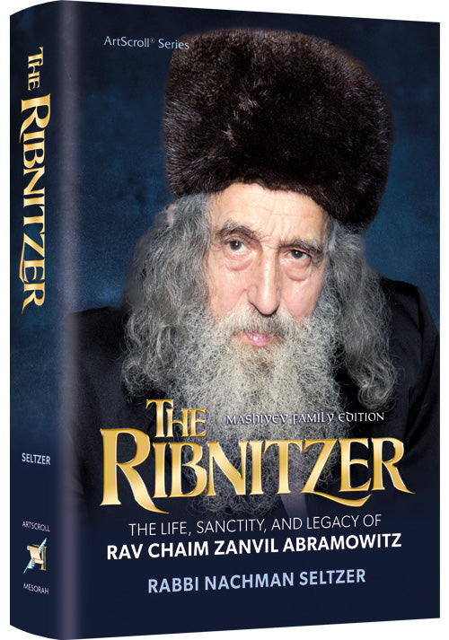 The Ribnitzer The Life, Sanctity, and Legacy of Rav Chaim Zanvil Abram ...