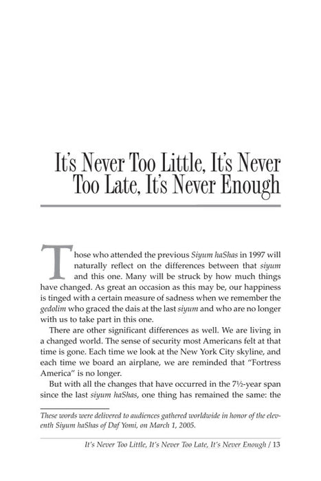 It's Never Too Little, It's Never Too Late, It's Never Enough