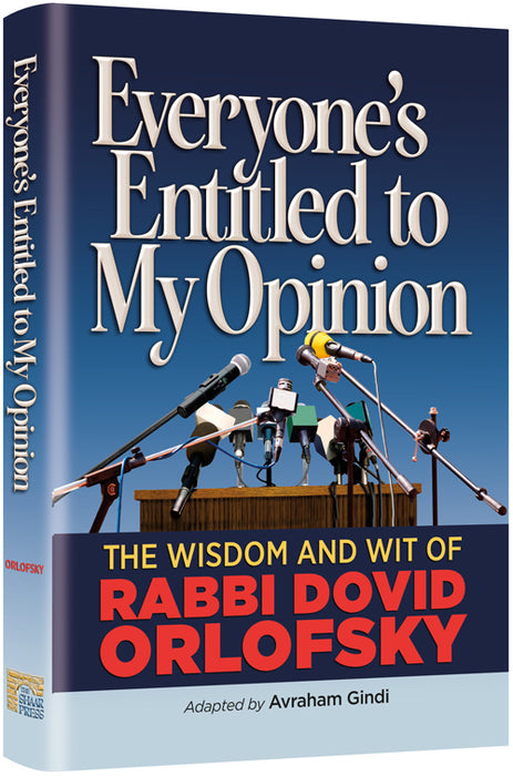 Everyone's Entitled to My Opinion - The Wisdom and Wit of Rabbi Dovid Orlofsky