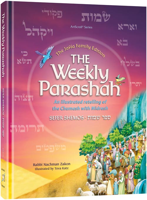 The Weekly Parashah – Sefer Shemos - An illustrated retelling of the Chumash with Midrash - Jaffa Family Edition